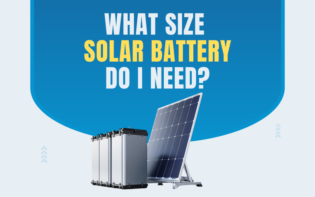 What Size Solar Battery Do I Need?